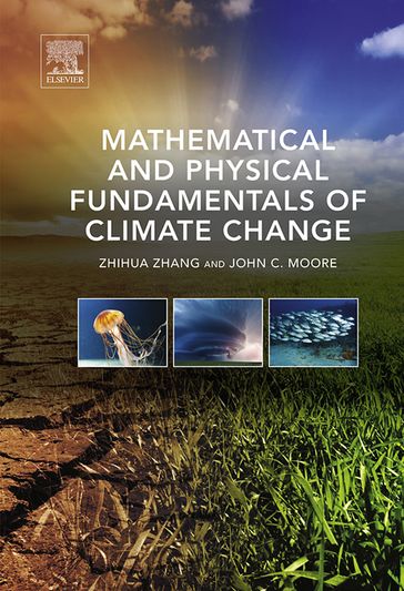 Mathematical and Physical Fundamentals of Climate Change - John C. Moore - Zhihua Zhang