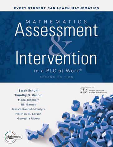 Mathematics Assessment and Intervention in a PLC at Work®, Second Edition - Sarah Schuhl - Timothy D. Kanold - Mona Toncheff - Bill Barnes - Jessica Kanold-McIntyre - Matthew R. Larson - Georgina Rivera