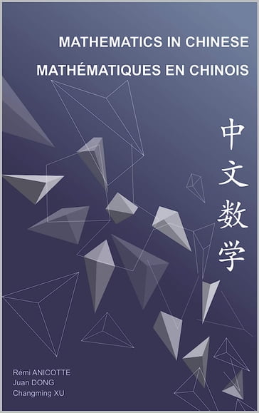 Mathematics in Chinese - Mathématiques en chinois - Rémi Anicotte - Juan Dong - Changming Xu