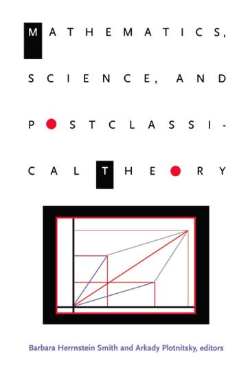 Mathematics, Science, and Postclassical Theory - Andrew Pickering - Brian Rotman