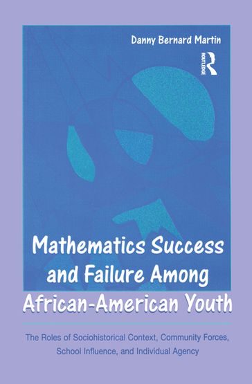 Mathematics Success and Failure Among African-American Youth - Danny Bernard Martin