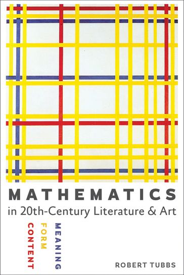 Mathematics in Twentieth-Century Literature & Art - Robert Tubbs