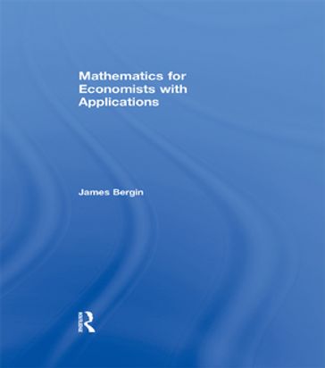 Mathematics for Economists with Applications - James Bergin