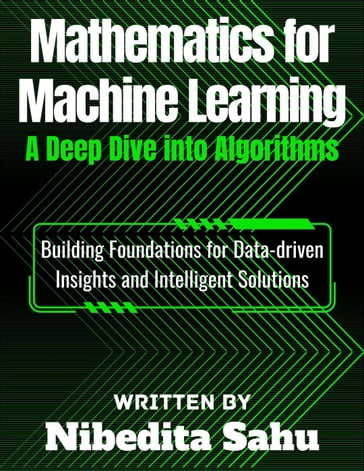 Mathematics for Machine Learning: A Deep Dive into Algorithms - NIBEDITA Sahu