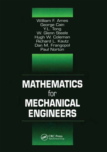 Mathematics for Mechanical Engineers - Frank Kreith - William F. Ames - George Cain - Y. L. Tong - W. Glenn Steele - Hugh W. Coleman - Richard L. Kautz - Dan M. Frangopol - Norton Paul
