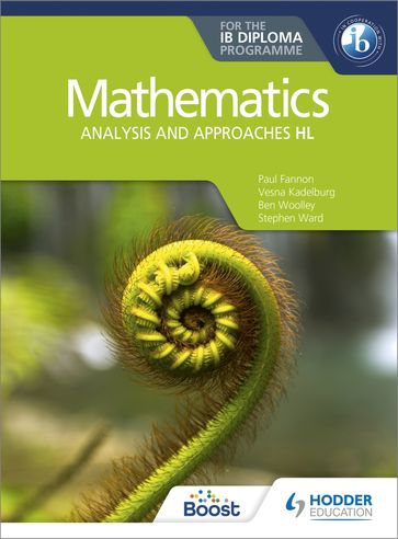 Mathematics for the IB Diploma: Analysis and approaches HL - Paul Fannon - Vesna Kadelburg - Ben Woolley - Stephen Ward - HUW JONES
