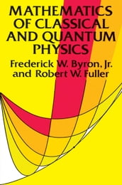 Mathematics of Classical and Quantum Physics