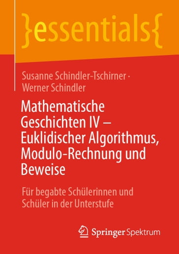 Mathematische Geschichten IV  Euklidischer Algorithmus, Modulo-Rechnung und Beweise - Susanne Schindler-Tschirner - Werner Schindler