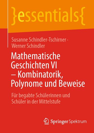 Mathematische Geschichten VI  Kombinatorik, Polynome und Beweise - Susanne Schindler-Tschirner - Werner Schindler