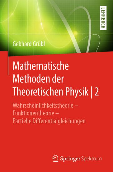Mathematische Methoden der Theoretischen Physik   2 - Gebhard Grubl