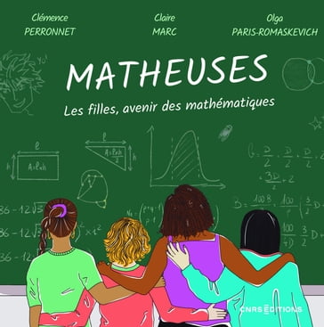 Matheuses - Les filles, avenir des mathématiques - Claire Marc - Clémence PERRONNET - Olga Paris-Romaskevich - Catherine Goldstein