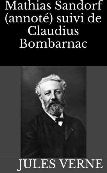 Mathias Sandorf (annoté) suivi de Claudius Bombarnac - Verne Jules