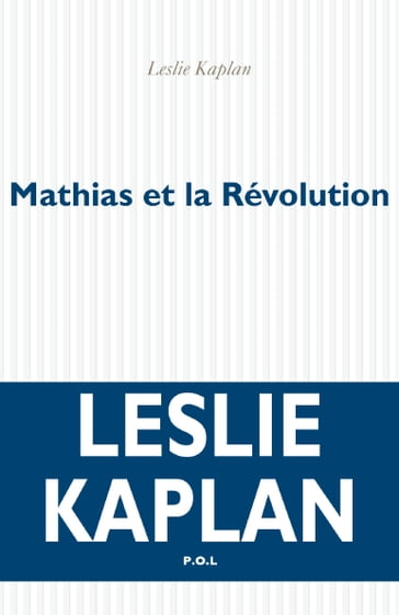 Mathias et la Révolution - Leslie Kaplan