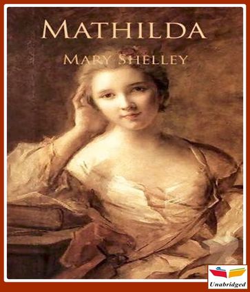 Mathilda - Mary Wollstonecraft Shelley