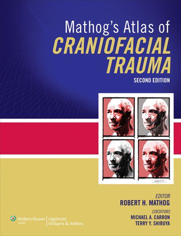 Mathog's Atlas of Craniofacial Trauma - Michael A. Carron - Terry Shibuya - Robert H Mathog