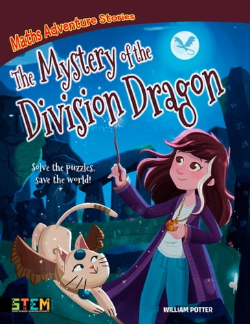 Maths Adventure Stories: The Mystery of the Division Dragon - William Potter