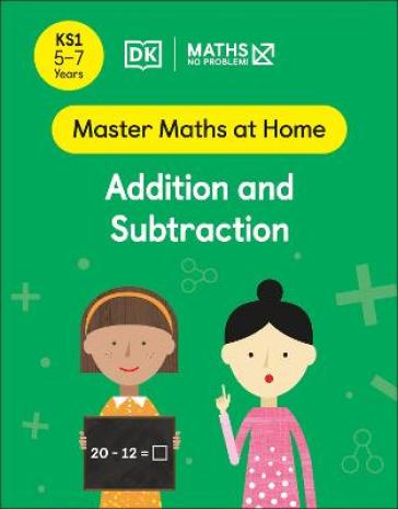 Maths ¿ No Problem! Addition and Subtraction, Ages 5-7 (Key Stage 1) - Maths â€¿ No Problem!