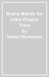Maths Words for Little People: Time