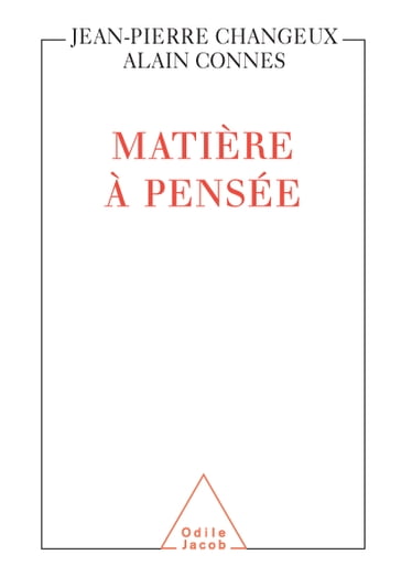 Matière à pensée - Alain Connes - Jean-Pierre Changeux