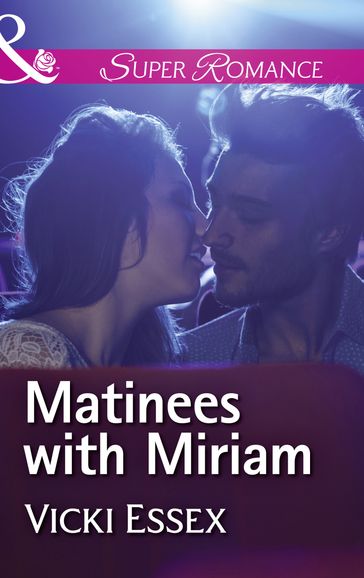 Matinees With Miriam (Mills & Boon Superromance) - Vicki Essex