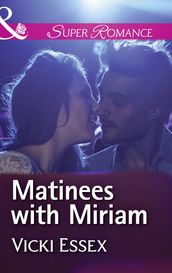 Matinees With Miriam (Mills & Boon Superromance)