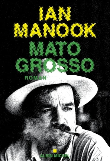 Mato Grosso - Ian Manook