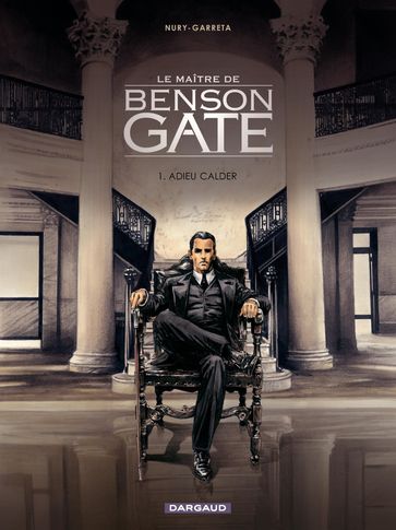 Le Maître de Benson Gate - Tome 1 - Adieu Calder - Fabien Nury