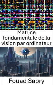 Matrice fondamentale de la vision par ordinateur