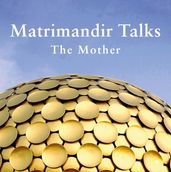 Matrimandir Talks