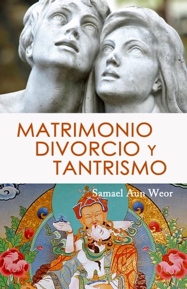 Matrimonio Divorcio y Tantrismo - Samael Aun Weor
