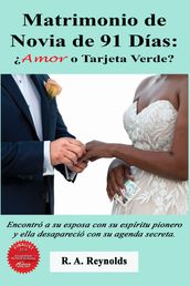 Matrimonio de Novia de 91 Días: Amor o Tarjeta Verde?