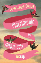 Matrimonio in cinque atti