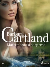 Matrimonio a sorpresa (La collezione eterna di Barbara Cartland 24)