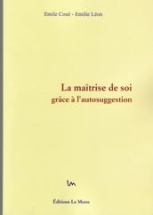 La Maîtrise de Soi grâce à l Autosuggestion