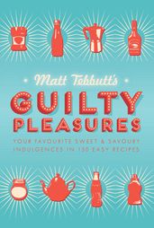 Matt Tebbutt s Guilty Pleasures
