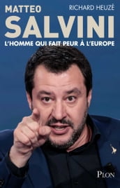 Matteo Salvini, l homme qui fait peur à l Europe