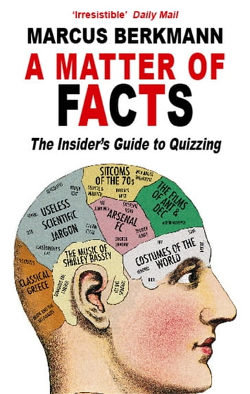 A Matter Of Facts: The Insider's Guide To Quizzing - Marcus Berkmann
