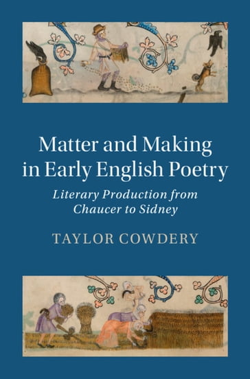 Matter and Making in Early English Poetry - Taylor Cowdery