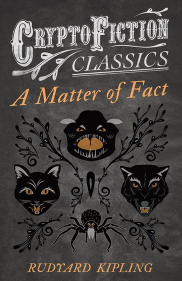 A Matter of Fact (Cryptofiction Classics - Weird Tales of Strange Creatures) - Kipling Rudyard