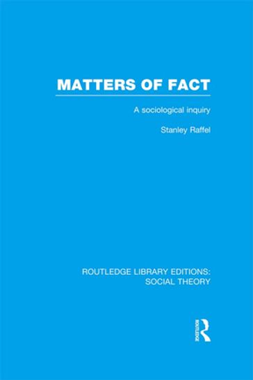 Matters of Fact (RLE Social Theory) - Stanley Raffel