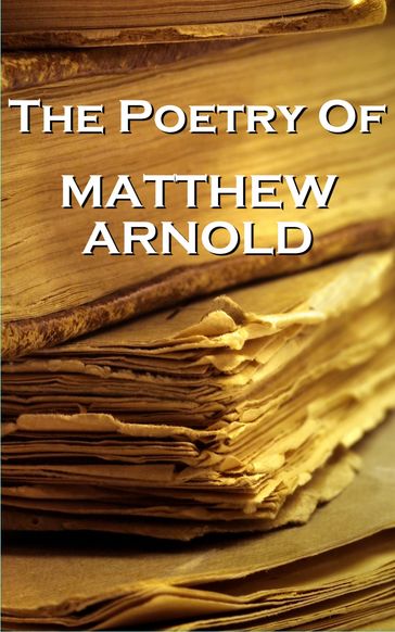 Matthew Arnold, The Poetry Of - Matthew Arnold