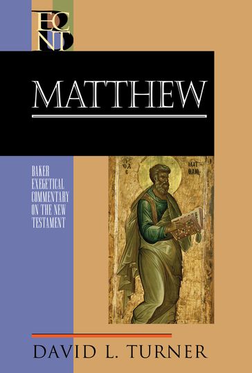 Matthew (Baker Exegetical Commentary on the New Testament) - David L. Turner