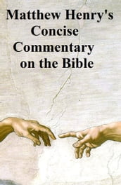Matthew Henry s Concise Commentary on the Bible, one-volume abridgement of the massive six-volume Commentary