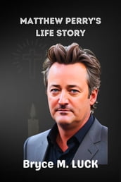 Matthew Perry s life story