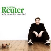 Matthias Reuter, Auf schwarz sieht man alles!