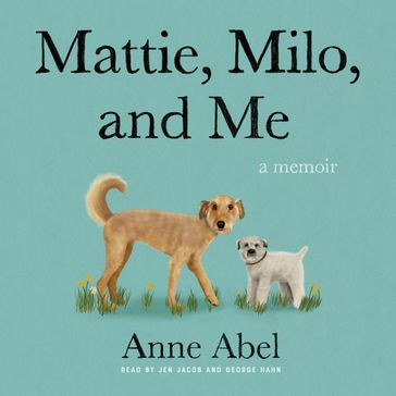 Mattie, Milo, and Me - Anne Abel