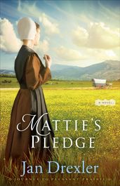 Mattie s Pledge (Journey to Pleasant Prairie Book #2)