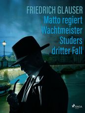 Matto regiert Wachtmeister Studers dritter Fall