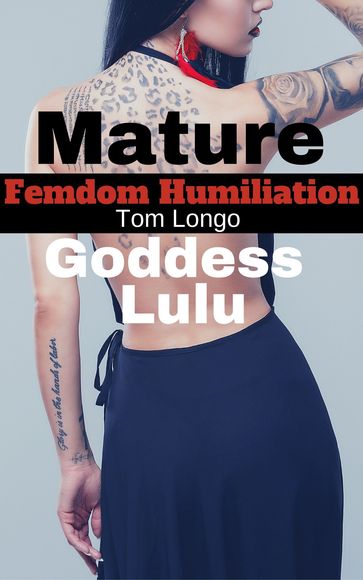 Mature Goddess Lulu: Femdom Humiliation - Tom Longo