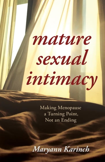 Mature Sexual Intimacy - Maryann Karinch - co-author of Sex and Cancer